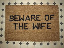 welcome - beware of the wife